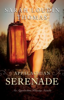 Appalachian Serenade: A Novella (Appalachian Blessings) - Sarah Loudin Thomas