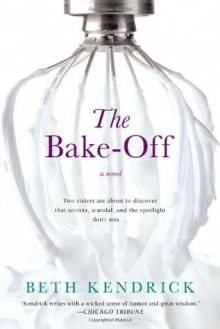 The Bake-Off - Beth Kendrick