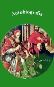 Autobiografia de San Ignacio de Loyola - Ignatius of Loyola