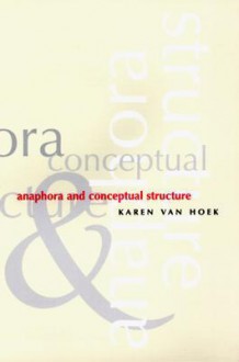 Anaphora and Conceptual Structure - Karen van Hoek