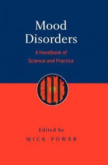 Mood Disorders: A Handbook of Science and Practice - Mick Power