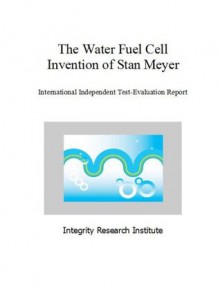 The Water Fuel Cell Invention of Stan Meyer - Stan Meyer, Thomas Valone, PhD