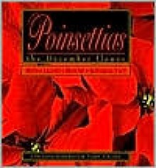 Poinsettias: Myth & Legend ~ History & Botanical Fact - Christine Anderson