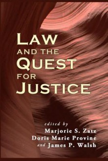 Law and the Quest for Justice - Marjorie S Zatz, Doris Marie Provine, James P. Walsh