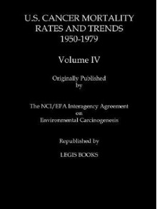 U.S. Cancer Mortality Rates and Trends 1950-1979 Volume IV - Thomas Mason, Wilson Riggan