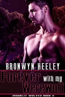 Forever with my Werewolf - Bronwyn Heeley