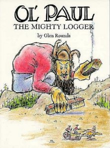 Ol' Paul, the Mighty Logger - Glen Rounds