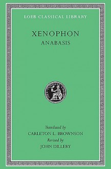 Anabasis - Xenophon, Carleton L. Brownson, John Dillery