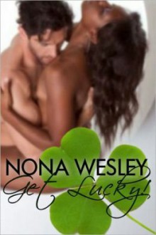 Get Lucky! - Nona Wesley