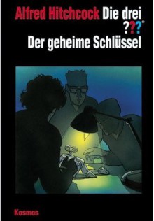 Die drei ???. Der geheime Schlüssel (Die drei Fragezeichen, #119). - André Marx