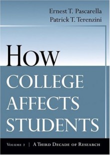 How College Affects Students: A Third Decade of Research: 2 - Ernest T. Pascarella, Patrick T. Terenzini