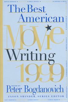 The Best American Movie Writing 1999 - Peter Bogdanovich, Jason Shinder