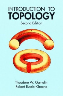 Introduction to Topology: Second Edition (Dover Books on Mathematics) - Theodore W. Gamelin, Robert Everist Greene