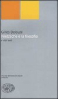 Nietzsche e la filosofia - Gilles Deleuze