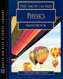 The Facts on File Physics Handbook - The Diagram Group