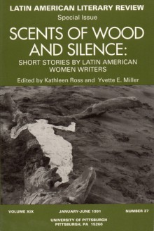 Scents of Wood and Silence: Short Stories by Latin American Women Writers - Kathleen Ross