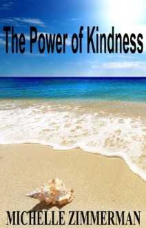 The Power of Kindness - Michelle Zimmerman