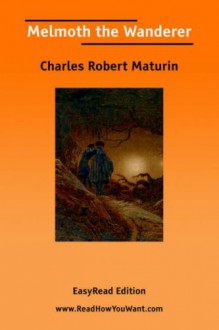 Melmoth the Wanderer [Easyread Edition] - Charles Robert Maturin