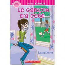 Le garçon d'à côté (Rose Bonbon, #2) - Laura Dower, Claude Cossette