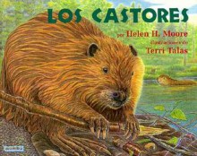 Los Castores = Beavers - Helen H. Moore, Terri Talas, Martha Gonzalez-Prats