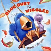 Blue Burt and Wiggles - Derek Anderson