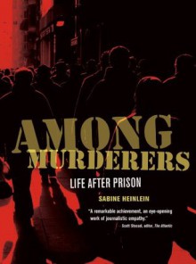 Among Murderers: Life after Prison - Sabine Heinlein