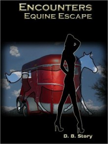 Encounters: Equine Escape - D.B. Story