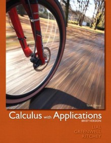 Calculus with Applications, Brief Version (10th Edition) - Margaret L. Lial, Ray Greenwell, Nathan Ritchey