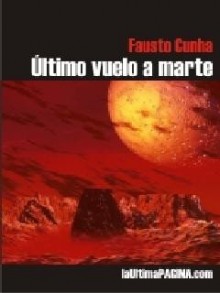 El último vuelo a Marte - Fausto Cunha