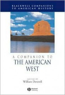 A Companion to the American West - William Francis Deverell