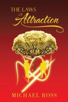 The Laws of Attraction: The Manual That Seeks to Reach the Greatest Part of You: Your Potential - Michael Ross