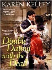 Double Dating with the Dead - Karen Kelley