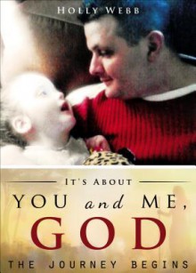It's about You and Me, God: The Journey Begins - Holly Webb
