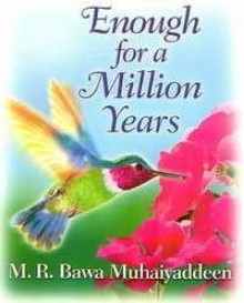 Enough for a Million Years - M.R. Bawa Muhaiyaddeen