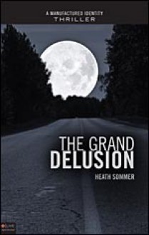 The Grand Delusion - Heath Sommer