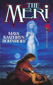 The Meri - Maya Kaathryn Bohnhoff