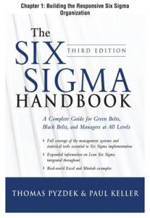 The Six SIGMA Handbook, Third Edition, Chapter 1 - Building the Responsive Six SIGMA Organization - Thomas Pyzdek, Paul Keller