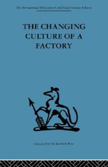 The Changing Culture of a Factory - Elliott Jaques