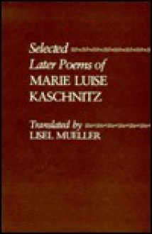 Selected Later Poems Of Marie Luise Kaschnitz - Marie Luise Kaschnitz