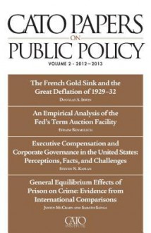 Cato Papers on Public Policy, Volume 13: 2012-2013 - Jeffrey A Miron