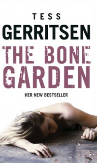 The Bone Garden - Tess Gerritsen