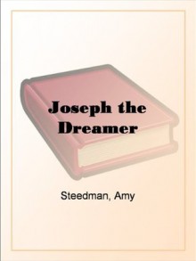 Joseph the Dreamer - Amy Steedman