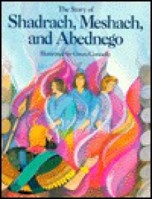 The Story of Shadrach Meshach, and Abednego - Rhonda Colburn, Gwen Connelly