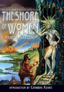 The Shore of Women - Pamela Sargent