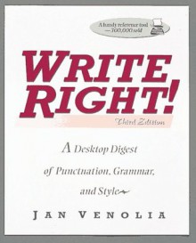 Write Right: A Desktop Digest of Punctuation, Grammar and Style - Jan Venolia