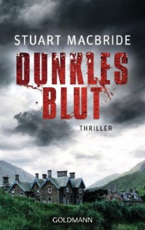 Dunkles Blut: Thriller (German Edition) - Andreas Jäger, Stuart MacBride