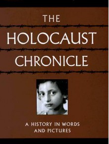 The Holocaust Chronicle - Marilyn Harran, Russel Lemmons, Deiter Kuntz