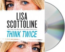 Think Twice - Lisa Scottoline, Jennifer Van Dyck