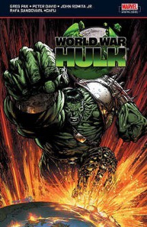 World War Hulk - Greg Pak, Peter David, John Romita Jr.