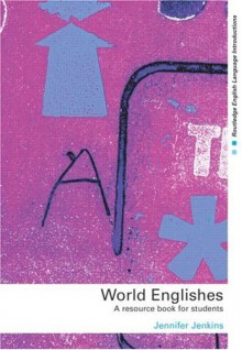 World Englishes: A Resource Book for Students - Jennifer Jenkins